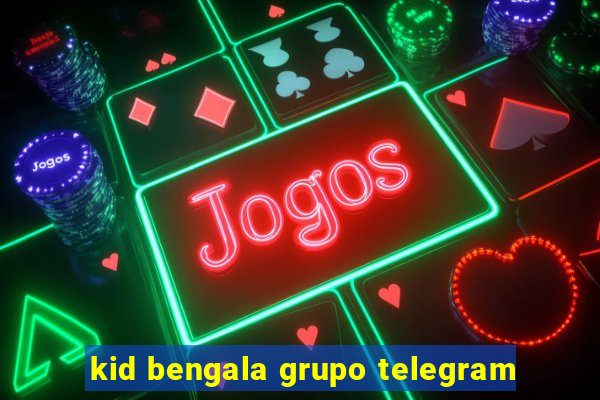 kid bengala grupo telegram